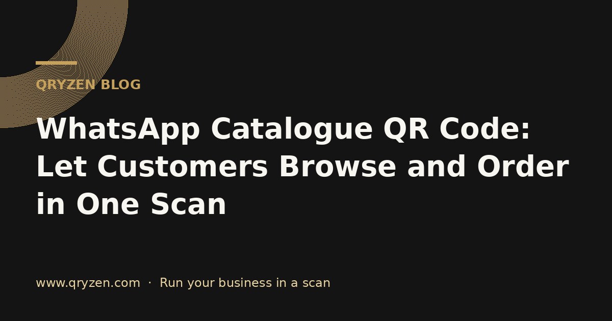WhatsApp Catalogue QR Code: Let Customers Browse and Order in One Scan